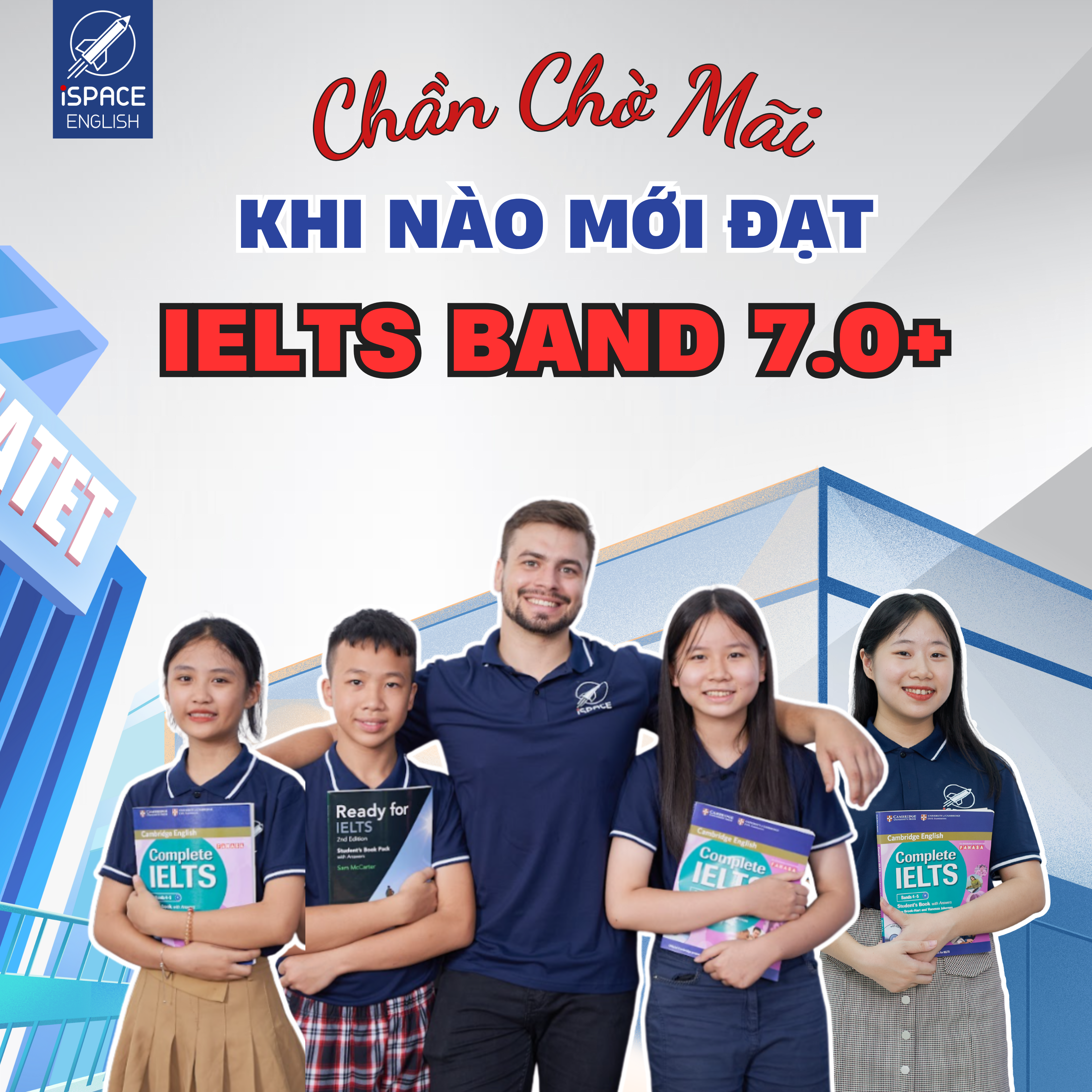 Học IELTS Đi Bạn Ơi, Chần Chờ Mãi Khi Nào Mới Đạt Band 7.0+